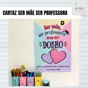 Cartaz Ser mãe, ser professora